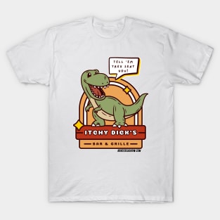 Itchy Dick's Bar and Grille TRex Funny Restaurant Logo Bob Cesca Show T-shirts Mugs Politics T-Shirt